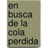En Busca de la Cola Perdida door Luca Novelli