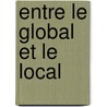 Entre Le Global Et Le Local door Valeer Neckebrouck