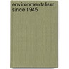 Environmentalism Since 1945 door Gary Haq