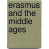 Erasmus And The Middle Ages door Istvn P. Bejczy