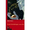 Erwin Schrodinger: Una Vida by Walter J. Moore