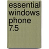 Essential Windows Phone 7.5 door Shawn Wildermuth