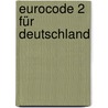 Eurocode 2 für Deutschland door Frank Fingerloos