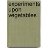 Experiments Upon Vegetables by John Ingen-Housz