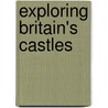 Exploring Britain's Castles door Aa Publishing