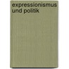 Expressionismus Und Politik door Christoph Eyring