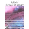 Faith in the Face of Danger by Jonathan Lamb