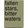 Fallen Stars, Bitter Waters by Gilbert Morris