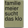 Familie Meier sucht das Klo by Hans-Christian Schmidt