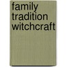 Family Tradition Witchcraft door Kit Mcgoey