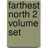 Farthest North 2 Volume Set by Fridtjof Nansen