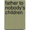 Father to Nobody's Children door David E. Fessendon