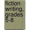 Fiction Writing, Grades 5-8 by Alan Horsfield
