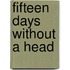 Fifteen Days Without A Head