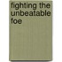 Fighting The Unbeatable Foe
