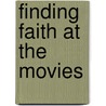 Finding Faith at the Movies by Barbara Mraz