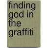 Finding God in the Graffiti door Frank Rodgers