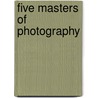 Five Masters of Photography door Onbekend