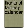 Flights Of Fantasy Calendar by Not Available