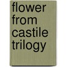 Flower From Castile Trilogy by Lilian Gafni