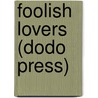 Foolish Lovers (Dodo Press) door St. John G. ervine