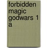 Forbidden Magic Godwars 1 A by Wells Angus
