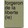 Forgeron De La Liberte (Le) door Georges-Patrick Gleize