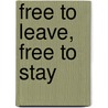 Free to Leave, Free to Stay door Melissa Musick Nussbaum