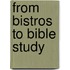 From Bistros to Bible Study