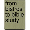 From Bistros to Bible Study door Olson Roy