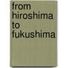 From Hiroshima To Fukushima door Noam Chomsky