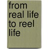 From Real Life to Reel Life door Eileen Karsten