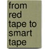 From Red Tape To Smart Tape