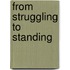 From Struggling To Standing