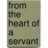 From the Heart of a Servant door C.R. Lord