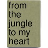 From the Jungle to My Heart by Sarah Wind