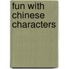Fun With Chinese Characters door Tan Huay Peng