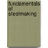 Fundamentals of Steelmaking