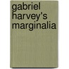 Gabriel Harvey's Marginalia door Gabriel Harvey