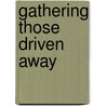 Gathering Those Driven Away door Wendy Farley