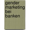 Gender Marketing Bei Banken door Markus Eisenhut