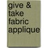 Give & Take Fabric Applique