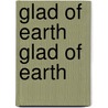 Glad Of Earth Glad Of Earth door Clement Wood