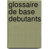 Glossaire De Base Debutants by Anaya