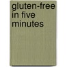 Gluten-Free In Five Minutes door Roben Ryberg