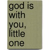 God Is With You, Little One door Alysia Stauffer