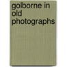 Golborne In Old Photographs door Robert D. Hughes