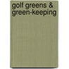 Golf Greens & Green-Keeping door Horace G. Hutchinson