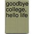 Goodbye College, Hello Life