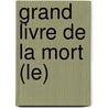 Grand Livre De La Mort (Le) by Plusieurs